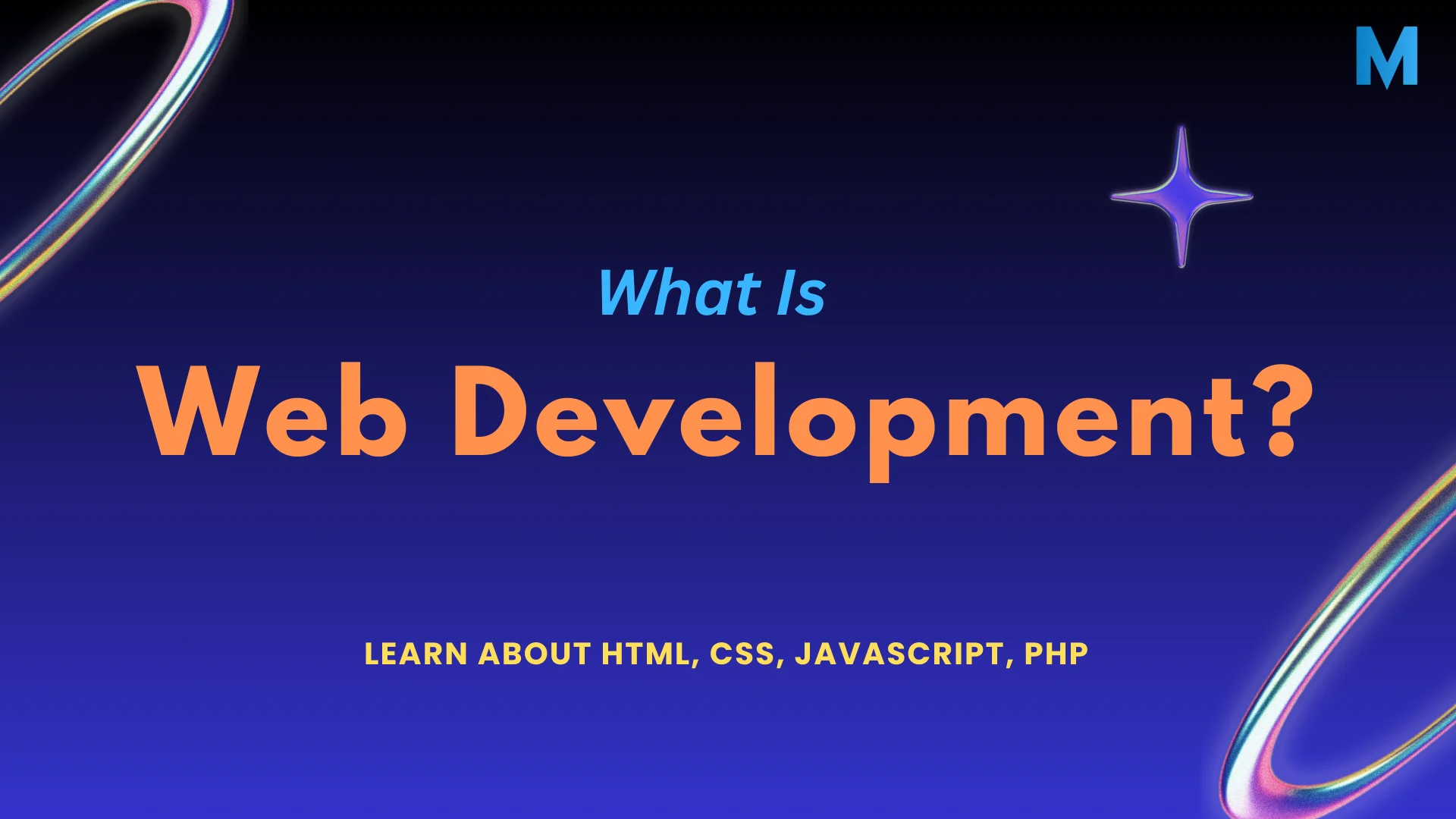 What Is Web Development? Learn About HTML, CSS, JavaScript, PHP